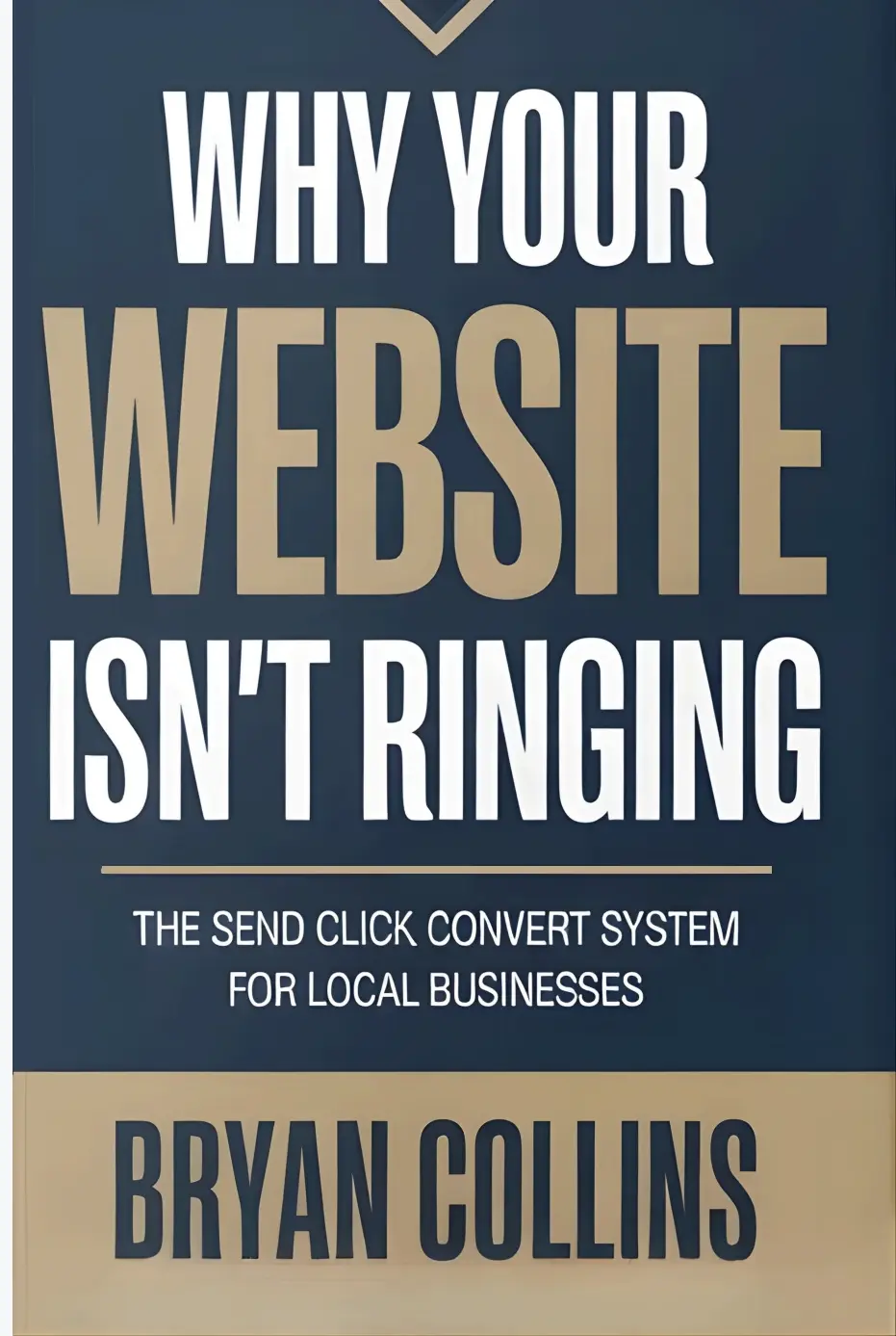 Why Your Website Isn't Ringing — by Bryan Collins